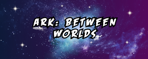 ABW - ARK: Between Worlds